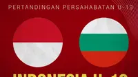 Timnas Indonesia - Timnas Indonesia U-19 Vs Bulgaria U-19 (Bola.com/Adreanus Titus)