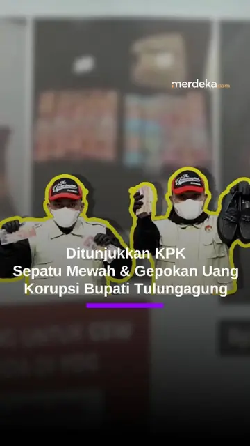 KPK Tunjukkan Bukti Sepatu Mewah Rp129 Juta & Gepokan Uang Korupsi Bupati Tulungagung