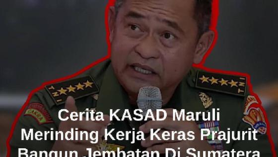 Merinding Kasad TNI Maruli Cerita Kerja Prajurit Bangun Jembatan di Sumatera: Sangat Salut!