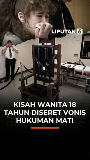 Kisah Wanita 18 Tahun Diseret Vonis Hukuman Mati