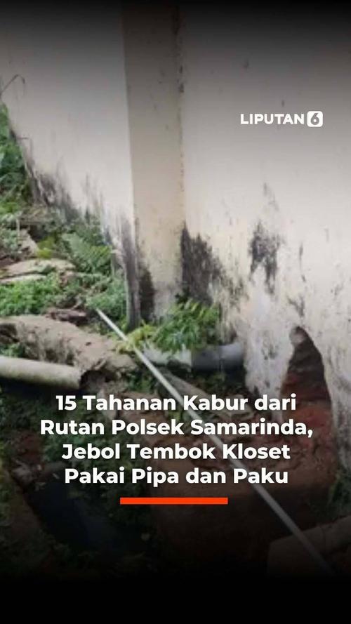 15 Tahanan Kabur dari Rutan Polsek Samarinda, Jebol Tembok Kloset Pakai Pipa dan Paku
