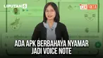 Cek fakta apk berbahaya nyamar jadi voice note&aring;