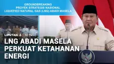 Proyek LNG Abadi Masela diyakini dapat memperkuat ketahanan energi nasional. Presiden Prabowo Subianto meresmikan pembangunan LNG Abadi Masela, setelah kehadirannya dinanti selama 3 dekade.