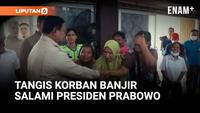 Momen Korban Banjir Menangis Salami Presiden Prabowo