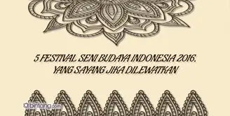 5 Festival Seni Budaya Indonesia 2016 yang Sayang Jika Dilewatkan.
