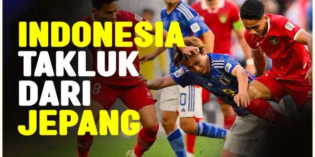 VIDEO: Meski Sudah Berjuang Keras, Timnas Indonesia Harus Takluk dari Jepang di Piala Asia 2023