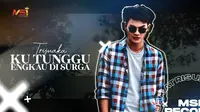 Setelah sukses dengan single Aku Bukan Jodohnya, Tri Suaka rilis single kedua bertajuk Ku Tunggu Engkau di Surga. (Sumber: YouTube/ MSI Record)