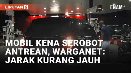 VIDEO: Viral Mobil Kena Serobot Antrean di SPBU, Warganet: Jaraknya Kurang Jauh
