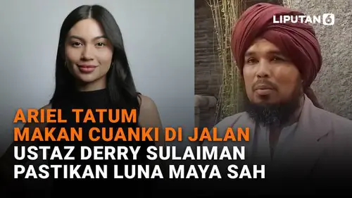 Ariel Tatum Makan Cuanki di Jalan, Ustaz Derry Sulaiman Pastikan Luna Maya Sah
