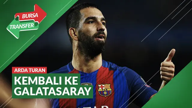 Berita Video Bursa Transfer: Tinggalkan Barcelona, Arda Turan Kembali ke Galatasaray