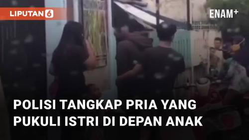 VIDEO: Pukul Istri di Depan Anaknya, Polisi Tangkap Pria di Cinere