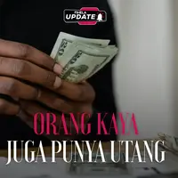 Fimela Update: Orang Kaya Juga Punya Utang