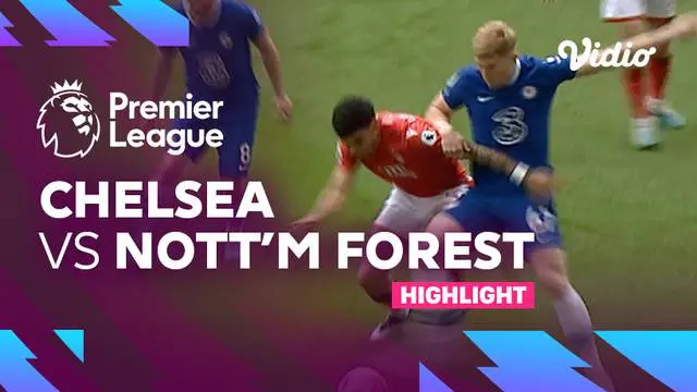 VIDEO: Chelsea Gagal Menang Lagi di Liga Inggris, Kini Ditahan Imbang Nottingham Forest 2-2