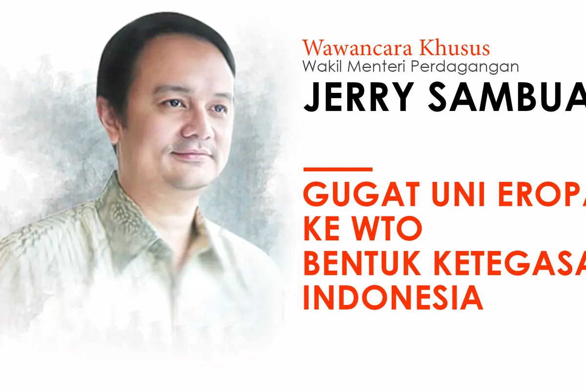 Wawancara Khusus Wakil Menteri Perdagangan Jerry Sambuaga