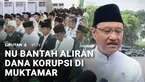Nahdlatul Ulama bantah tuduhan ada aliran dana korupsi yang mengalir di acara Muktamar NU di Jombang, Jawa Timur. NU akan melaporkan pihak yang menyebarkan berita tersebut.