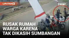 Tak Dikasih Sumbangan, Rombongan Pria Rusak Rumah Warga