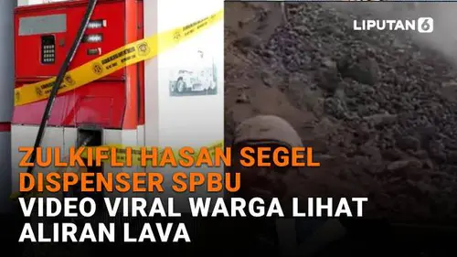 Zulkifli Hasan Segel Dispenser SPBU, Video Viral Warga Lihat Aliran Lava