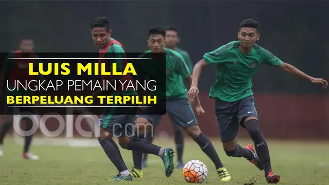 Luis Milla Ungkap Pemain yang Hampir Pasti Masuk Timnas U-22