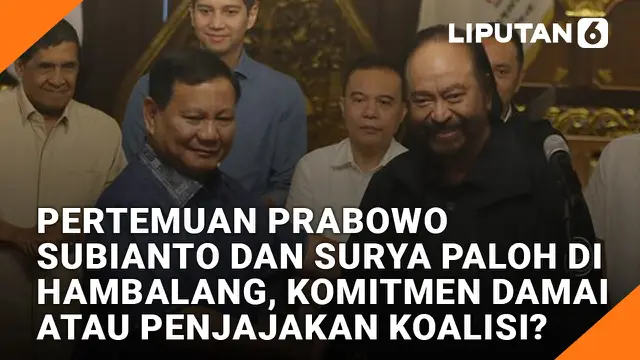 Pertemuan Prabowo Subianto dan Surya Paloh di Hambalang, Komitmen Damai Atau Penjajakan Koalisi?