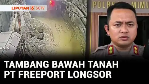 VIDEO: Tambang Freeport Longsor, Dua dari Tujuh Pekerja Terjebak di Bawah Tanah Adalah WNA