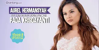 Aurel Hermansyah sudah enam bulan pacaran, tapi belum kenalkan pacar kepada Krisdayanti.