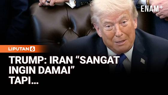 Trump Klaim Iran “Sangat Ingin” Damai Dengan AS, Tapi…