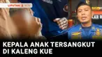 Lengah dari pengawasan orang tua, kepala anak berusia 1,5 tahun tersangkut di sebuah kaleng bekas kue. Karena orang tua sulit melepaskannya sendiri, pihak keluarga sampai-sampai memanggil petugas Damkar.