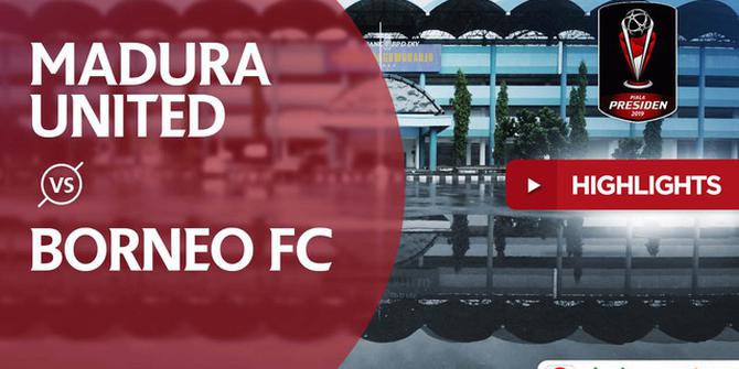 VIDEO: Highlights Piala Presiden 2019, Madura United Vs Borneo FC 1-0