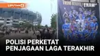 POLISI PERKETAT PENJAGAAN LAGA TERAKHIR PERSIB MELAWAN PERSIS SOLO DI GBLA