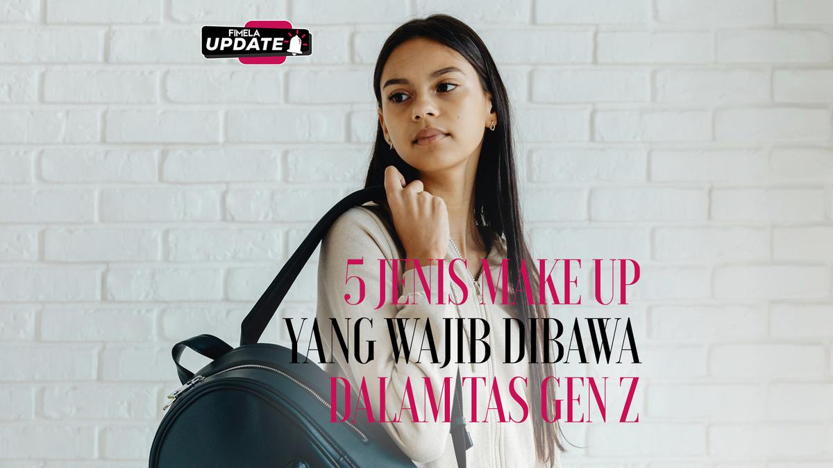 5 Jenis Make up yang Wajib Dibawa dalam Tas Gen Z