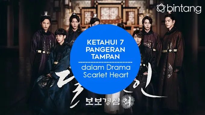 [Bintang] Ketahui 7 Pangeran Tampan dalam Drama Scarlet Heart