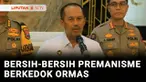 Maraknya aksi premanisme berkedok ormas, Kemenko Polkam menegaskan tidak segan untuk membubarkan premanisme berkedok ormas, jika mengganggu tatanan sosial di masyarakat dan bisa berdampak terhadap investasi.