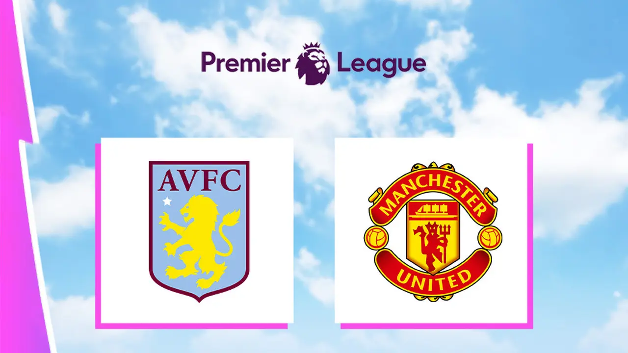 Liga Inggris - Aston Villa Vs MU