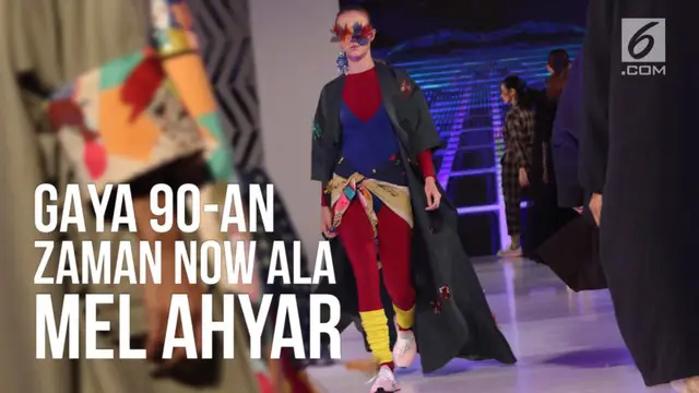 Desainer Mel Ahyar meluncurkan koleksi fashion bernuansa 90-an untuk generasi zaman now.
