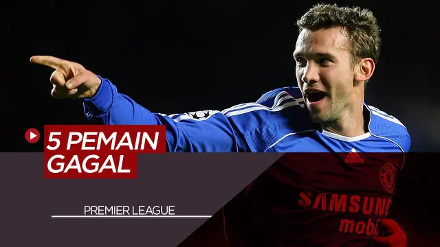 VIDEO: 5 Pemain Hebat yang Gagal Bermain di Premier League, Termasuk Andriy Shevchenko