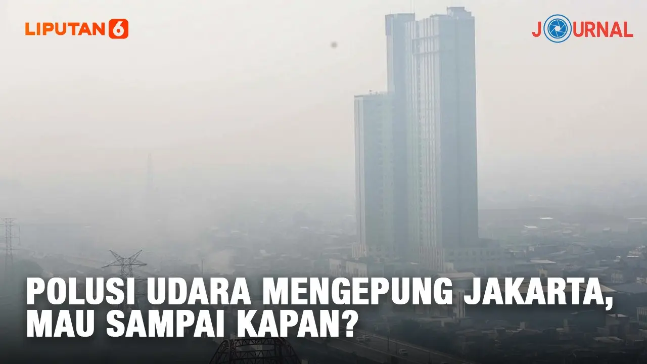 Journal Polusi Udara Mengepung Jakarta, Mau Sampai Kapan?