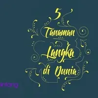 5 Tanaman Langka di Dunia