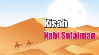 Kisah Nabi Sulaiman (sumber : muslimidia)