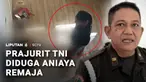 Remaja 19 tahun di Situbondo, Jawa Timur, diduga dianiaya anggota TNI, korban dianiaya menggunakan selang. Pemicunya diduga pelaku kesal karena korban mengganggu pacarnya.
