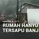Rumah Hanyut Tersapu Banjir