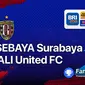 Jadwal Lengkap Big Match BRI Liga 1 Rabu 5 Januari : Persebaya Surabaya Vs Bali United