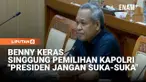 Anggota Komisi III Dewan Perwakilan Rakyat (DPR), Benny K Harman menyinggung, tata cara pengangkatan Kapolri yang melalui persetujuan DPR.