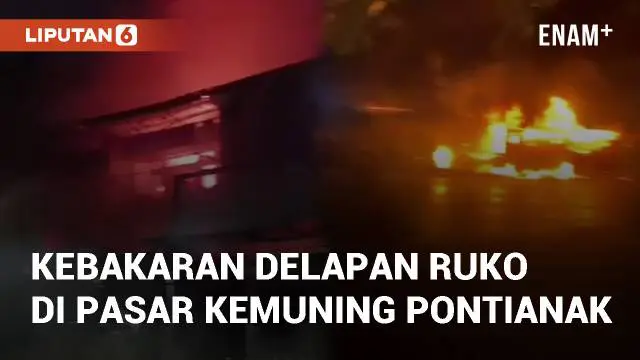 VIDEO: Detik-detik Kebakaran Delapan Ruko di Pasar Kemuning Pontianak Selatan