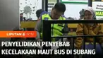 Penyebab pasti kecelakaan maut, bus terguling di jalan raya Ciater, Subang, Jawa Barat, masih dalam penyelidikan polisi. Meski demikian, sejumlah korban yang selamat dalam kecelakaan ini menyebut, sebelum bus celaka, rombongan sempat berhenti di waru...