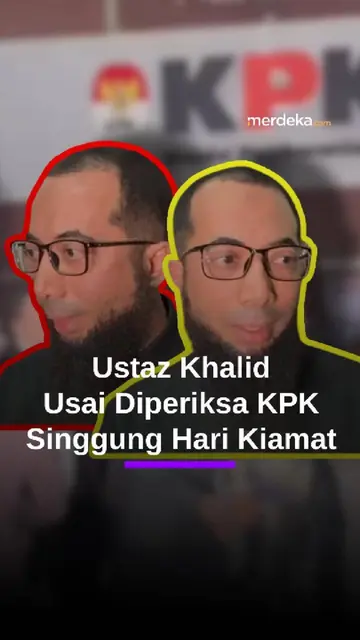 Ustaz Khalid Usai Diperiksa Sebagai Saksi oleh KPK, Singgung Soal Kiamat