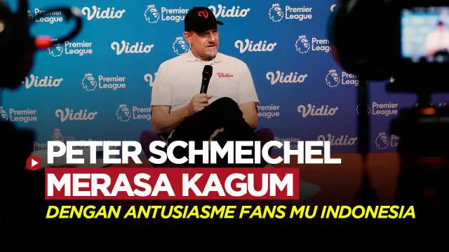 VIDEO: Peter Schmeichel Kagum dengan Antusiasme Fans Manchester United di Indonesia