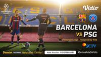 Live streaming Barcelona vs PSG, Rabu (17/2/2021) pukul 03.00 WIB dapat disaksikan melalui platform Vidio. (Dok. Vidio)