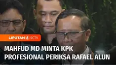 Menteri Koordinator Bidang Politik Hukum dan Keamanan, Mahfud MD meminta KPK untuk bekerja secara profesional dalam memeriksa kekayaan Rafael Alun Trisambodo. Sementara itu KPK telah mengundang Rafael untuk melakukan klarifikasi harta kekayaannya pad...
