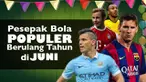 Video pemain terkenal yang lahir pada bulan juni, salah satunya Lionel Messi yang lahir pada 24 juni 1987.