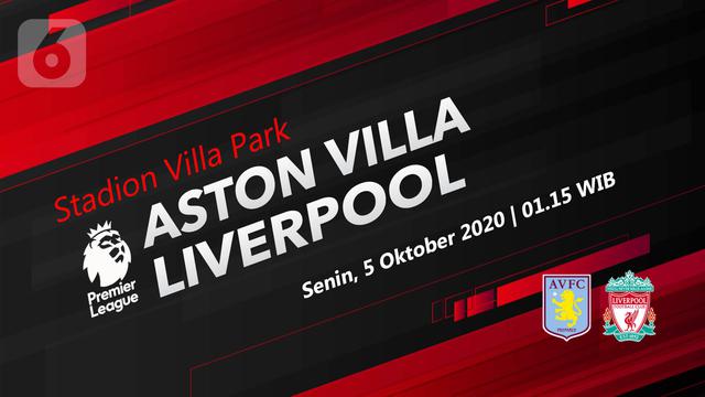 Segera Dimulai Dapatkan Link Live Streaming Aston Villa Vs Liverpool Di Liga Inggris Bola Liputan6 Com